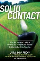 Solid Contact: A Top Instructor's Guide to Learning Your Swing DNA and Instantly Striking the B all Better Than Ever 1592406580 Book Cover
