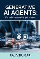 Generative AI Agents: Foundations and Applications B0FCSBVDB6 Book Cover