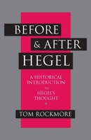 Before and After Hegel: A Historical Introduction to Hegel's Thought 0520082052 Book Cover