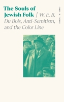 The Souls of Jewish Folk: W. E. B. Du Bois, Anti-Semitism, and the Color Line 0820365068 Book Cover