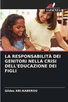 La Responsabilità Dei Genitori Nella Crisi Dell'educazione Dei Figli (Italian Edition) 620898324X Book Cover