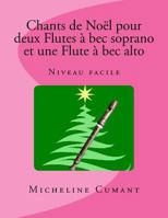 Chants de Noel pour 2 Flutes a bec soprano et 1 Flute à bec alto: Niveau facile 1979719187 Book Cover