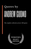 Quotes by Andrew Cuomo: The complete collection of over 100 quotes B086Y6MMHB Book Cover