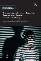 Paradoxes in Nurses’ Identity, Culture and Image 1032175214 Book Cover