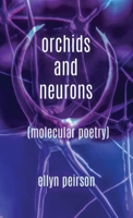 Orchids And Neurons: Molecular Poetry 4867512737 Book Cover