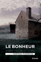 Le Bonheur n'était pas dans le pré (French Edition) 2414061375 Book Cover