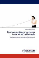 Mutiple antenna systems over MIMO channels: Multiple antenna communication systems 3659150193 Book Cover