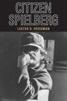 Citizen Spielberg 0252073584 Book Cover