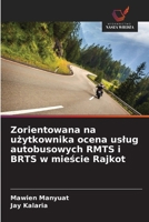 Zorientowana na użytkownika ocena uslug autobusowych RMTS i BRTS w mieście Rajkot 620976293X Book Cover