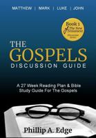 The Gospels Discussion Guide: A 27 Week Reading Plan & Bible Study Guide For The Gospels B0GFM1MB4D Book Cover