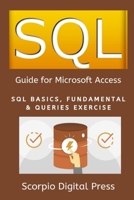 SQL Guide for Microsoft Access: SQL Basics, Fundamental & Queries Exercise 1686540132 Book Cover