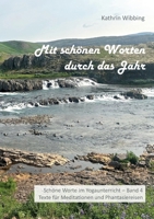 Mit schönen Worten durch das Jahr: Schöne Worte im Yogaunterricht - Band 4 - Texte für Meditationen und Phantasiereisen (German Edition) 3758363098 Book Cover