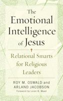 The Emotional Intelligence of Jesus: Relational Smarts for Religious Leaders 1566997801 Book Cover