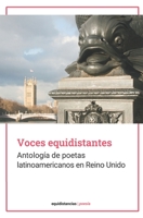 Voces equidistantes: Antología de poetas latinoamericanos en Reino Unido 9874805250 Book Cover