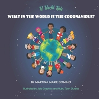 W World Kids, What in the World is the Coronavirus? B08X6KNJ1K Book Cover