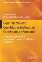 Experimental and Quantitative Methods in Contemporary Economics: Computational Methods in Experimental Economics (CMEE) 2018 Conference (Springer Proceedings in Business and Economics) 3030302504 Book Cover