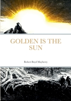 Golden Is The Sun 1716250889 Book Cover
