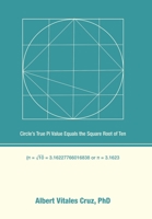 Circle's True Pi Value Equals the Square Root of Ten B0CBKT4JDJ Book Cover