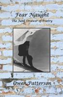 Fear Naught - The Junk Drawer of Poetry 0996483462 Book Cover