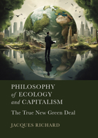 Philosophy of Ecology and Capitalism: The True New Green Deal 1804413380 Book Cover