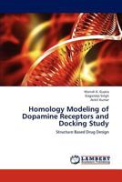 Homology Modeling of Dopamine Receptors and Docking Study 3659277010 Book Cover