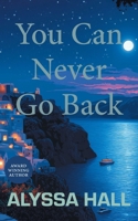 You Can Never Go Back 1038357977 Book Cover
