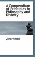A Compendium of Principles in Philosophy and Divinity 0469045957 Book Cover