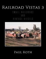 Railroad Vistas 3: SMALL RAILROADS AND VINTAGE DIESELS 1468595024 Book Cover