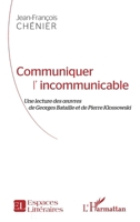 Communiquer l'incommunicable: Une Lecture Des Oeuvres De Georges Bataille Et De Pierre Klossowski (Espaces Littéraires) (French Edition) 2343097348 Book Cover