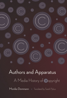 Authors and Apparatus: A Media History of Copyright 1501709925 Book Cover