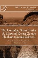 The Complete Short Stories & Essays of Ernest George Henham (Second Edition) 1976567521 Book Cover