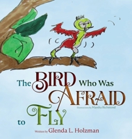 The Bird Who Was Afraid to Fly 1647190959 Book Cover