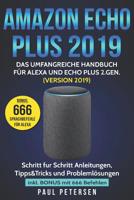 Amazon Echo Plus 2019: Das umfangreiche Handbuch für Alexa und Echo Plus 2.Gen. (Version 2019) - Schritt für Schritt Anleitungen, Tipps&Tricks und ... inkl. Bonus mit 666 Befehlen 1790367212 Book Cover