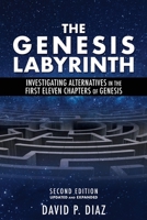 The Genesis Labyrinth: Investigating alternatives in the first eleven chapters of Genesis 1632213583 Book Cover