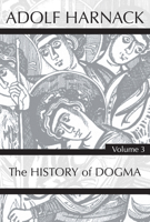 History of Dogma; Volume 3 1016716583 Book Cover