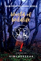 WORLD OF WILDLIFE: Tales from the Animal World B0BXNJ8Y1H Book Cover