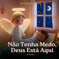 Não Tenha Medo, Deus Está Aqui: Uma história para criança com medo ou ansiosa na hora de dormir inspirada no Salmo 91 - Coleção Hora de Dormir com Deus, Volume 2 (Portuguese Edition) B0H7VT6NTV Book Cover