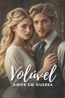 Volúvel: Amor em Guerra (Portuguese Edition) B0FBLBHNT4 Book Cover