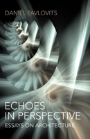 Echoes in Perspective-Essays on Architecture 178279963X Book Cover