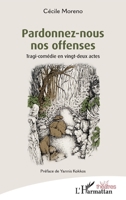 Pardonnez-nous nos offenses: Tragi-comédie en vingt-deux actes (Théâtres) (French Edition) 2336587602 Book Cover