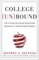 College (Un)Bound: The Future of Higher Education and What It Means for Students 1477800743 Book Cover