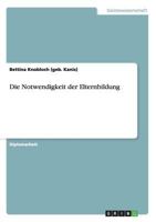 Die Notwendigkeit der Elternbildung 365638052X Book Cover