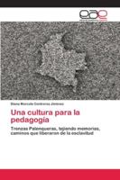 Una cultura para la pedagogía: Trenzas Palenqueras, tejiendo memorias, caminos que liberaron de la esclavitud 6200427348 Book Cover