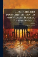Geschichte der Deutschen Litteratur von Wilhelm Scherer, Fuenfte Auflage (German Edition) 1024582442 Book Cover