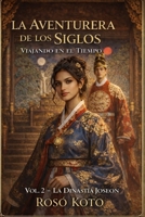 La Aventurera de los siglos: La dinastía Joseon (Spanish Edition) B0GQL8WG7V Book Cover