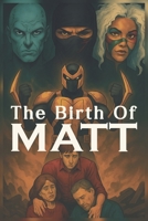 The Birth Of MATT B0FSRWDWS2 Book Cover