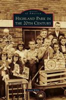 Highland Park in the 20th Century 0738597686 Book Cover
