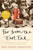 Far from the East End: The Moving Story of an Evacuee's Survival and Search for Home 0718198948 Book Cover