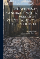 Goethe. Mit Genehmigung Des Verfassers Verdeutscht Von Julius Schlosser 1022568051 Book Cover