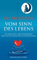 Die Prinzipien vom Sinn des Lebens: Mit mehr Glück. Liebe. Wohlbefinden. Leben und zwischenmenschliche Beziehungen. 3200083409 Book Cover